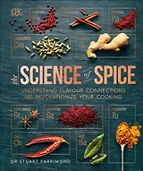 The Science of Spice. Understand Flavour Connections and Revolutionize your Cooking