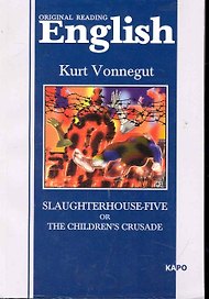 Slaughterhouse-five or The children`s crusade Бойня номер пять Книга для чтения на англ. языке