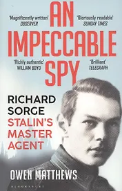An Impeccable Spy: Richard Sorge, Stalin's Master Agent