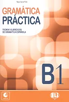 GRAMATICA PRACTICA. B1. Teoria y ejercicios de gramatica espanola