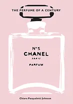 Chanel No. 5: The Perfume of a Century