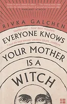 Everyone Knows Your Mother is a Witch
