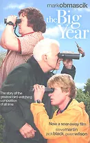 The Big Year. A Tale of Man, Nature, and Fowl Obsession