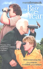 The Big Year. A Tale of Man, Nature, and Fowl Obsession