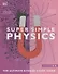 Super Simple Physics: The Ultimate Bitesize Study Guide - 0