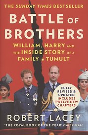 Battle of Brothers. William, Harry and the Inside Story of a Family in Tumult