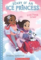 Frost Friends Forever (Diary of an Ice Princess #2) : Volume 2