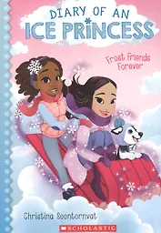 Frost Friends Forever (Diary of an Ice Princess #2) : Volume 2
