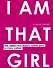 I AM THAT GIRL. Как перестать играть чужие роли и стать собой - 0