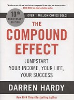 The Compound Effect: Jumpstart Your Income, Your Life, Your Success