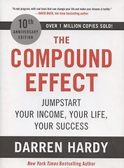 The Compound Effect: Jumpstart Your Income, Your Life, Your Success