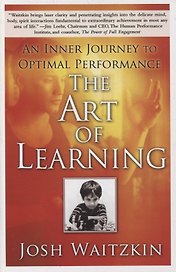 The Art of Learning. An Inner Journey to Optimal Performance