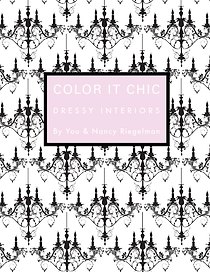 Color it Chic: Dressy Interiors  By You & Nancy Riegelman