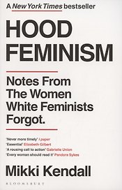 Hood Feminism. Notes from the Women White Feminists Forgot
