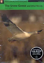 The Snow Goose and Other Stories. Level 3 / (+2CD) (мягк) (Penguin Active Reading) (Includes CD-ROM and audio recording). Gallico P. (Британия ИЛТ)