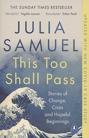 This Too Shall Pass. Stories of Change, Crisis and Hopeful Beginnings