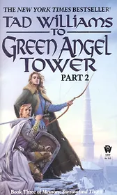 To Green Angel Tower, Part 2 (Memory, Sorrow, and Thorn, Book 3)