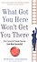What Got You Here Wont Get You There - 0