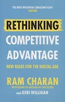 Rethinking Competitive Advantage. New Rules for the Digital Age
