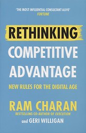 Rethinking Competitive Advantage. New Rules for the Digital Age
