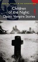 Children of the Night: Classic Vampire Stories (Wordsworth Mystery & Supernatural)