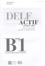 Delf Actif Scolaire ET Junior Livre Du Professeur Corriges Et Transcriptions Niveau B1 (м) Crimi