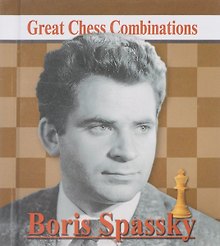 Борис Спасский. Лучшие шахматные комбинации