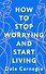 How to Stop Worrying and Start Living = Как перестать беспокоиться и начать жить - 0