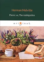 Pierre: or, The Ambiguities