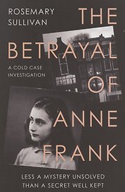 The Betrayal of Anne Frank: A Cold Case Investigation