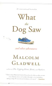 What the Dog Saw: And Other Adventures