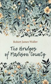The Bridges of Madison County / Мосты округа Мэдисон. Книга для чтения на английском языке