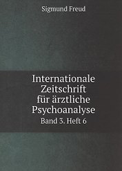 Internationale Zeitschrift fur arztliche Psychoanalyse Band 3. Heft 6