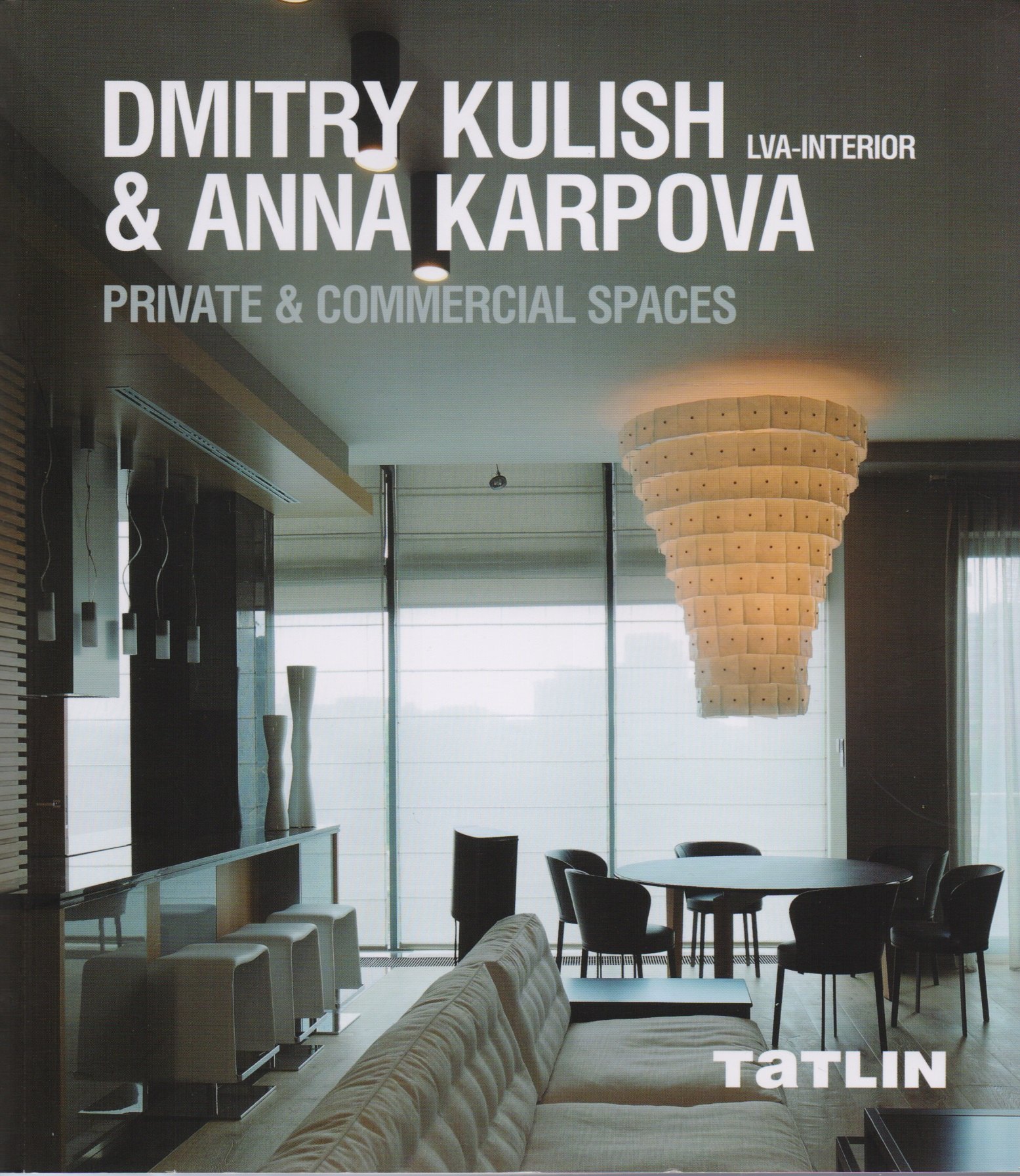 

Dmitry Kulish & Anna Karpova. LVA-Interior. Private & Commercial Spaces