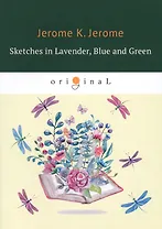 Sketches in Lavender, Blue and Green = Наброски лиловым, голубым и зеленым: на английском языке