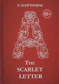 The Scarlet Letter = Алая буква: роман на англ.яз. Hawthorne N.