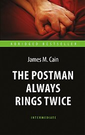 The Postman Always Rings Twice. Почтальон всегда звонит дважды. Книга для чтения на английском языке