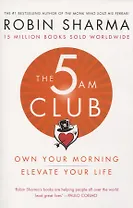 The 5 AM Club: Own Your Morning. Elevate Your Life