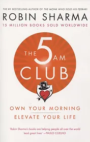 The 5 AM Club: Own Your Morning. Elevate Your Life