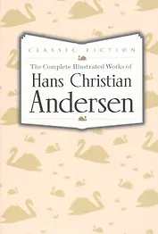 The Complete Illustrated Works of Hans Christian Andersen