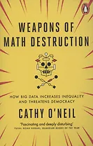 Weapons of Math Destruction