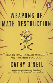 Weapons of Math Destruction