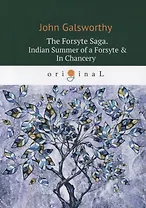 The Forsyte Saga. Indian Summer of a Forsyte = In Сhancery. Vol. 2 = Сага о Форсайтах : на английском языке