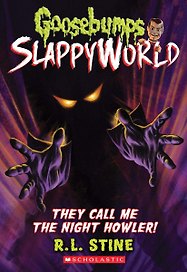 Goosebumps Slappyworld. Book 11. They Call Me the Night Howler!