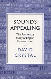 Sounds Appealing. The Passionate Story of English Pronunciation