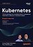 Kubernetes. Полное руководство по развертыванию и управлению Kubernetes в облачных и локальных средах - 0