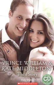 Prince William & Kate Middleton Their story Lv.2 (+ CD) (мScholRead) Shipton