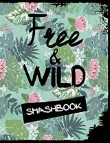 Смэшбук «Free and wild», 160 страниц, А5+