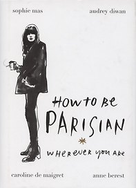 How To Be Parisian Wherever You Are
