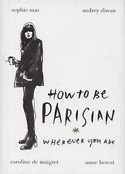 How To Be Parisian Wherever You Are